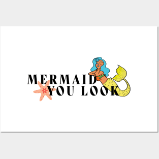 Mermaid You Look Posters and Art